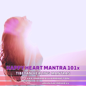 Listen to Happy Heart Mantra 101x (Tibetan Healing Mantras) song with lyrics from Lee Mirabai Harrington