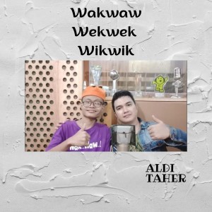 Aldi Taher的專輯Wakwaw Wekwew Wikwik