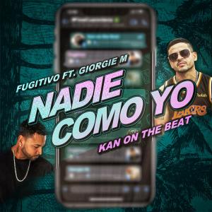 Album Nadie Como Yo (feat. Giorgie M & Fugitivo) (Quarantine Edition) from Kan On The Beat