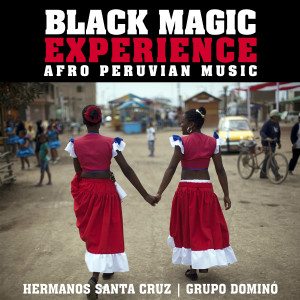 Album Black Magic Experience: Afro Peruvian Music from Hermanos Santa Cruz