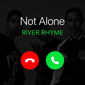 Dengarkan lagu Not Alone (Explicit) nyanyian River Rhyme dengan lirik