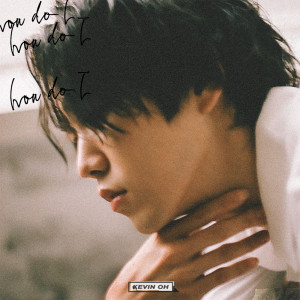收聽Kevin Oh的How Do I歌詞歌曲