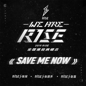 Album Save Me Now (Live) oleh R1SE姚琛 & R1SE张颜齐 & R1SE赵磊