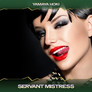 Listen to Servant Mistress (Tokyo Deep Mix, 24 Bit Remastered) song with lyrics from Yamaya Hoki