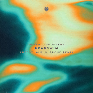 Headswim (Antdot & Albuquerque Remix)