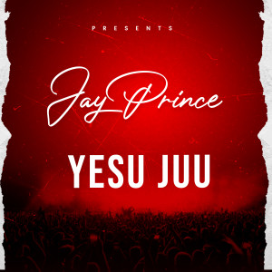 YESU JUU dari Jay Prince