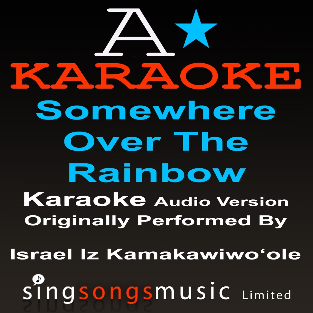 Somewhere Over The Rainbow (Originally Performed By Israel Kamikawiwo'ole) {Karaoke Audio Version}