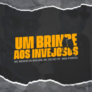 Listen to Brinde aos Invejoso (Explicit) song with lyrics from Mc Menor do Bolívia