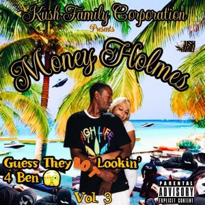 Money Holmes的專輯Guess They Not Lookin' 4 Ben, Vol. 3 (Explicit)
