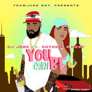 Album You Can Be (feat. Shyheim & Gabs) (Explicit) from DJ June
