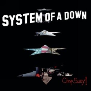 อัลบัม Chop Suey! ศิลปิน System of A Down
