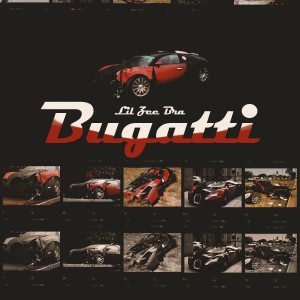 收聽Lil Zee Bra的Bugatti (Explicit)歌詞歌曲