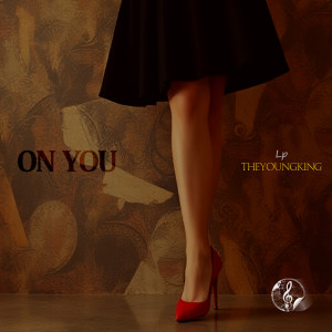 Listen to On You song with lyrics from Lp TheYoungKing