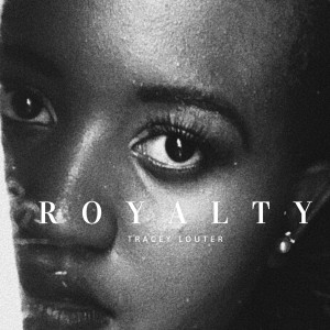 ดาวน์โหลดและฟังเพลง Royalty พร้อมเนื้อเพลงจาก Tracey Louter
