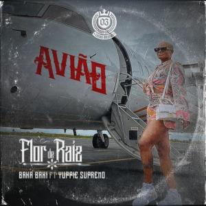 ดาวน์โหลดและฟังเพลง Avião (feat. Yuppie supremo & Bakabaki) (Explicit) พร้อมเนื้อเพลงจาก Flor De Raiz