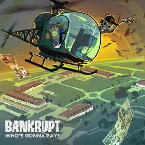 Listen to Who's Gonna Pay? song with lyrics from Bankrupt