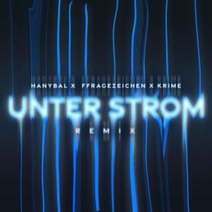 收听Hanybal的Unter Strom (Remix|Explicit)歌词歌曲