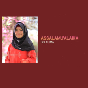 收聽Riza Astiana的Assalamualaika歌詞歌曲