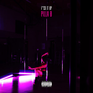 ดาวน์โหลดและฟังเพลง F*ck It Up (Explicit) พร้อมเนื้อเพลงจาก Pilla B