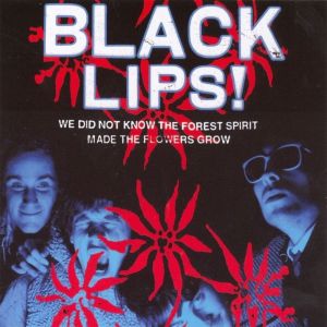 Black Lips的專輯We Did Not Know the Forest Spirit Made the Flowers Grow
