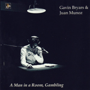 อัลบัม Bryars: A Man in a Room, Gambling ศิลปิน Balanescu Quartet