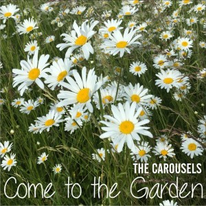 อัลบัม Come to the Garden ศิลปิน The Carousels