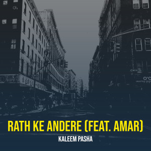 Listen to Rath Ke Andere song with lyrics from Kaleem Pasha