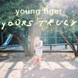 Young Tiger的專輯Yours Truly