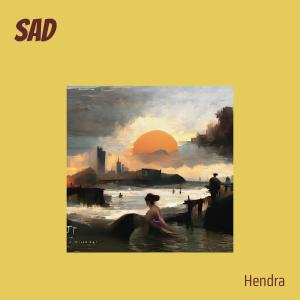 Dengarkan lagu Sad nyanyian Hendra dengan lirik