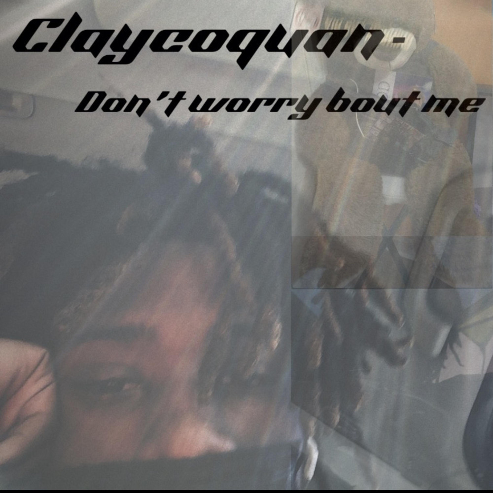 Dont Worry Bout Me (Explicit)