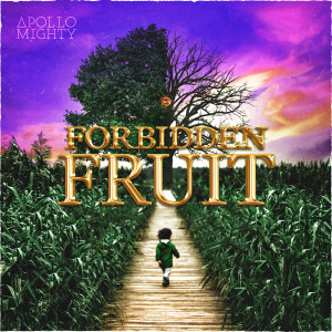 Listen to Forbidden Fruit song with lyrics from Apollo Mighty