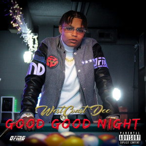 收听Westcoast Dee的Good Good Night (Single) (Explicit)歌词歌曲