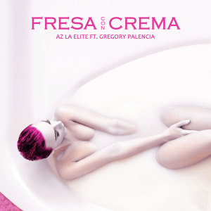 ดาวน์โหลดและฟังเพลง Fresa con crema พร้อมเนื้อเพลงจาก Az la Elite