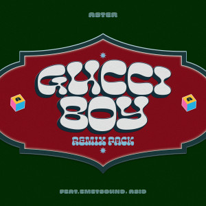 아스터的專輯Gucci Boy (feat. Emetsound & Asid) (Remix Pack)