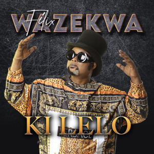 ดาวน์โหลดและฟังเพลง Ki Lelo พร้อมเนื้อเพลงจาก Felix Wazekwa