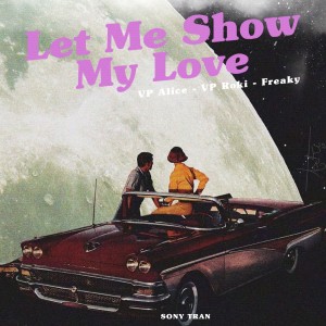 Listen to Let Me Show My Love song with lyrics from Sony Tran