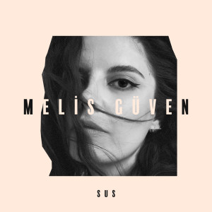 ดาวน์โหลดและฟังเพลง Sus พร้อมเนื้อเพลงจาก Melis Guven