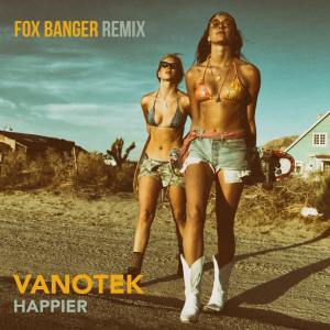 Vanotek的专辑Happier (Fox Banger Remix)
