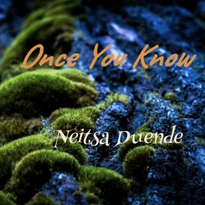 Neitsa Duende的專輯Once You Know