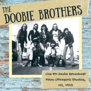 The Doobie Brothers的專輯The Doobie Brothers Live FM Radio Broadcast From Ultrasonic Studios, NY, 1973