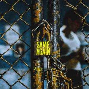 收听Timethai的พูดเหมือนจำ ทำเหมือนเดิม (SAME AGAIN) (Explicit)歌词歌曲