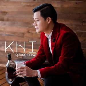 ดาวน์โหลดและฟังเพลง Khi พร้อมเนื้อเพลงจาก Quang Dung