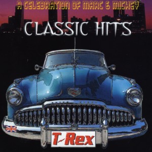 Mickey Finn's T-Rex的專輯Classic Hits - A Celebration Of Marc And Mickey