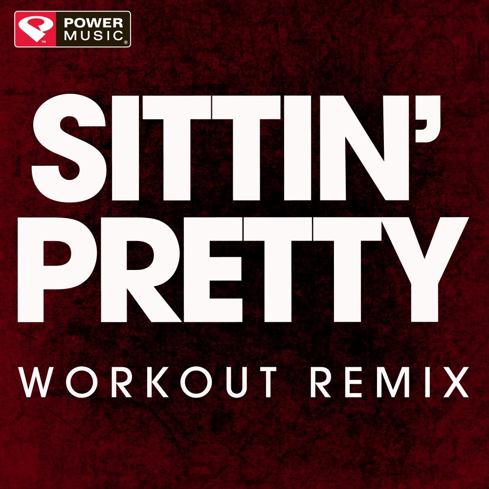 Sittin' Pretty (Extended Workout Remix)