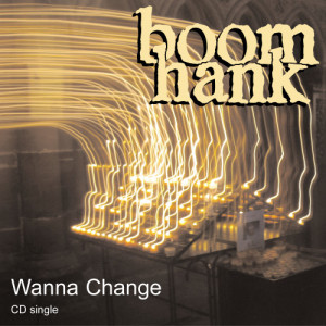 ดาวน์โหลดและฟังเพลง Wanna Change พร้อมเนื้อเพลงจาก Boom Hank