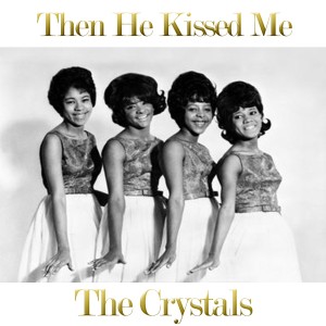 收聽The Crystals的Then He Kissed Me歌詞歌曲