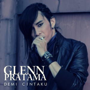 ดาวน์โหลดและฟังเพลง Demi Cintaku พร้อมเนื้อเพลงจาก Glenn Pratama