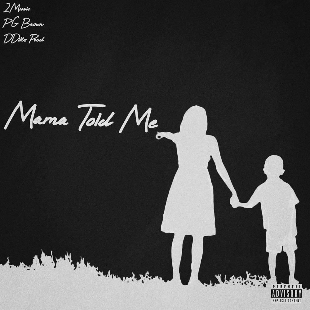 Mama Told Me (feat. PG Brown & 2Music) (Explicit)