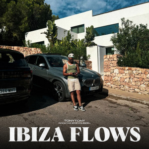 Listen to Ibiza Flows song with lyrics from TonyTony