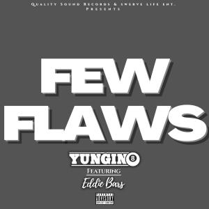 收聽Yungin8的Few Flaws (feat. Eddie Bars) (Explicit)歌詞歌曲